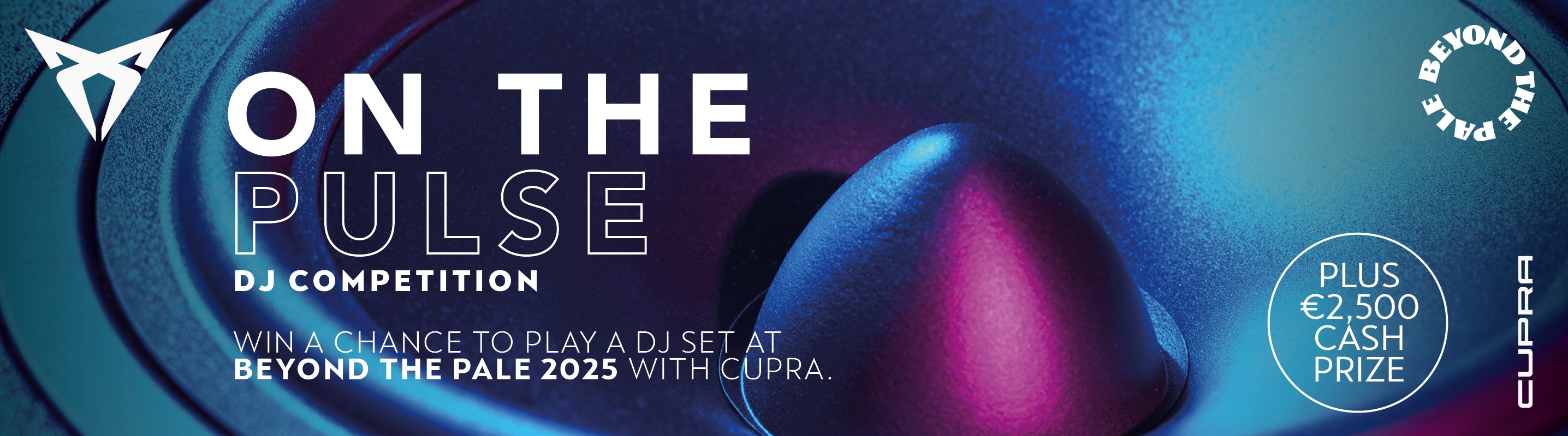 Banner for CUPRA’s On The Pusle DJ Competition to win an opportunity to play at Beyond The Pale and €2,500 cash prize.